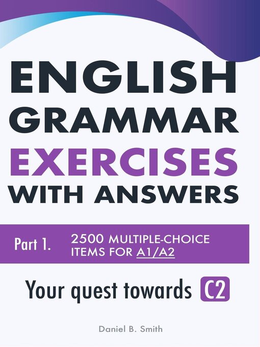 Title details for English Grammar Exercises with answers Part 1 by Daniel B. Smith - Available